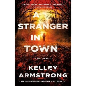 A Stranger in Town: A Rockton Novel -- Kelley Armstrong
